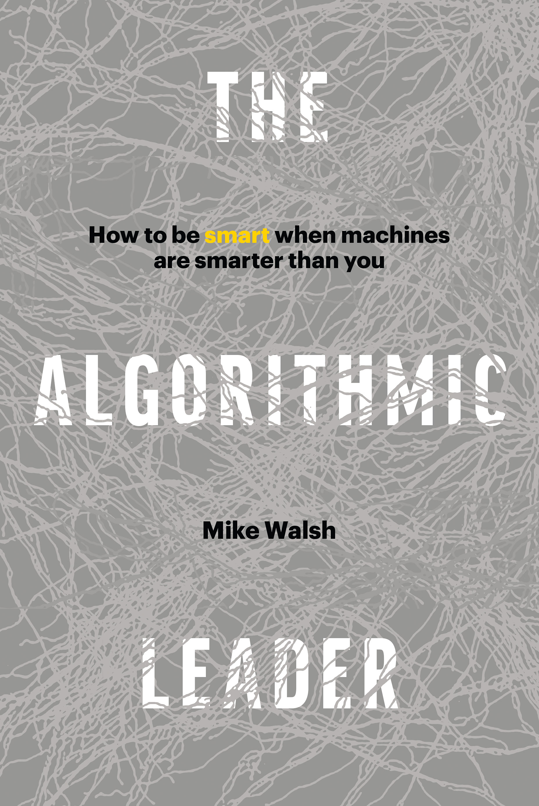 The Algorithmic Leader - Mike Walsh