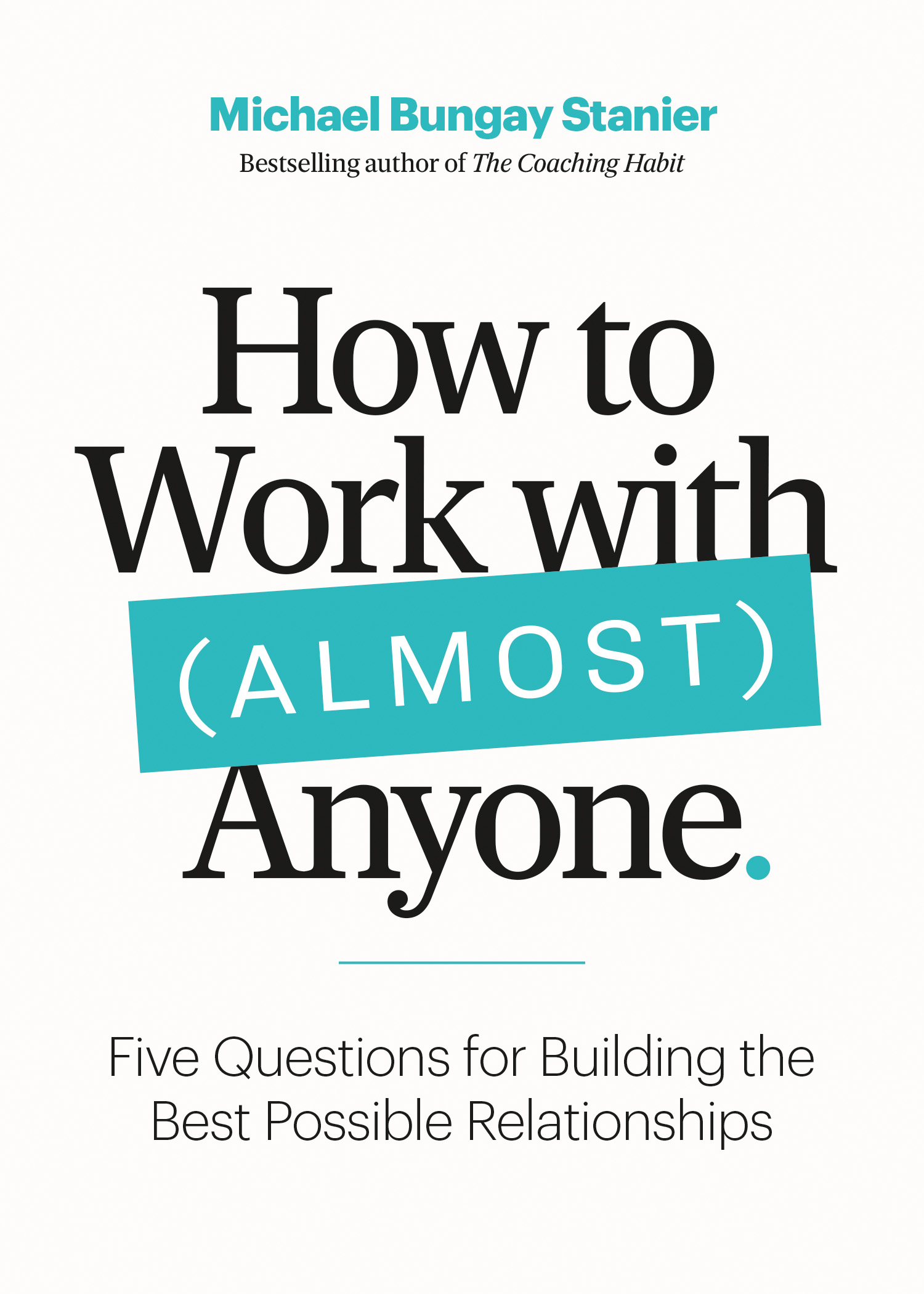 How to Work with (Almost) Anyone